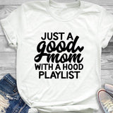 Just a Good Mom with Hood Playlist T-shirt